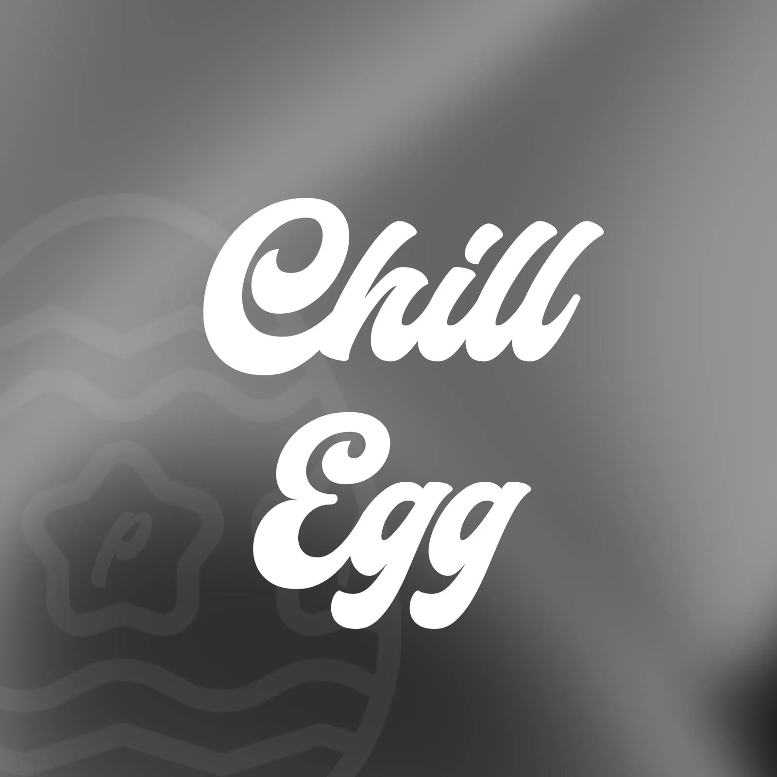 CHILL EGG